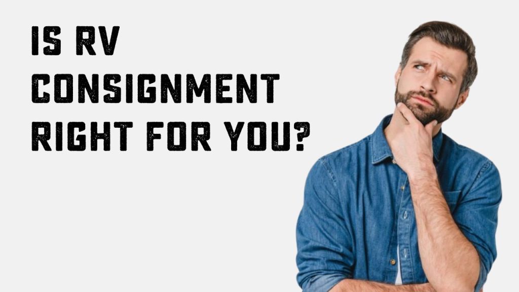 Why RV consignment may be the best way to sell your rv