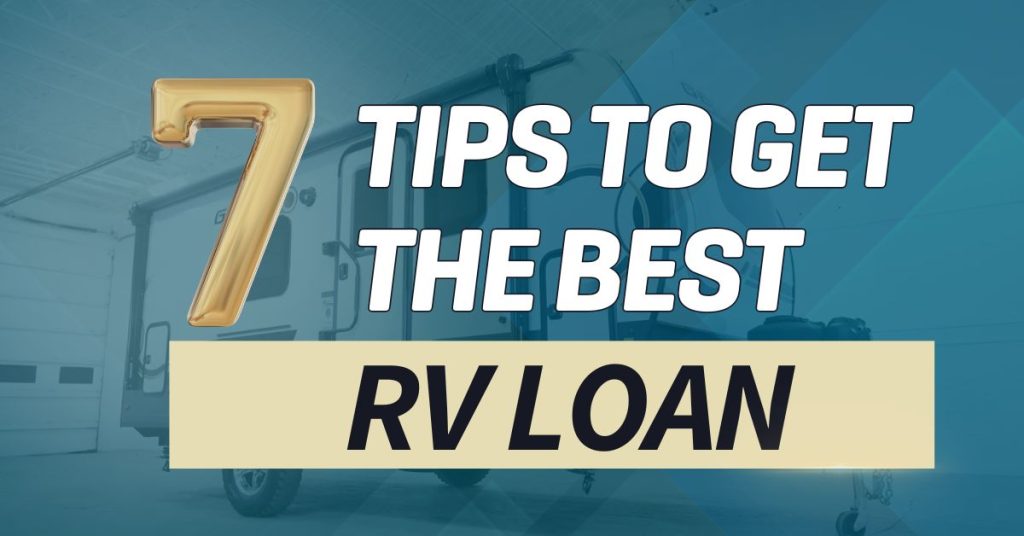 RV in Background, text with "7 Tips to Get the Best RV Loan"