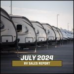 travel trailers in line at Dealer lot. Text says, "July 2024: Sales Report"