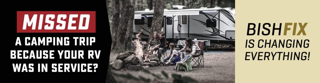 family camping- has text "Missed a camping trip because your RV was in service? BishFix is changing everything."