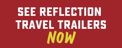 cta button- see reflection travel trailers now