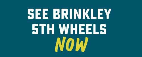 cta button- see Brinkley 5th wheels