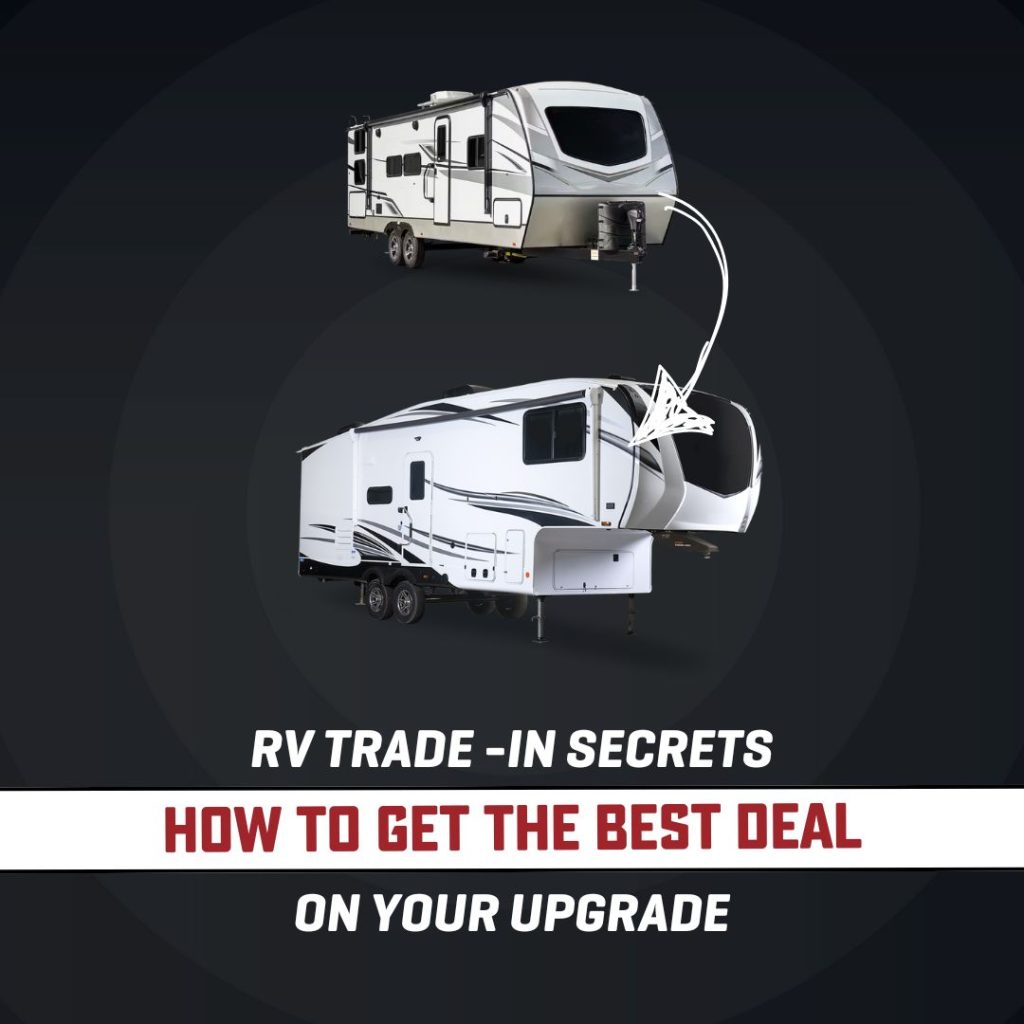 travel trailer with arrow pointing to a larger 5th wheel. Text, "How to get best deal on your RV upgrade"